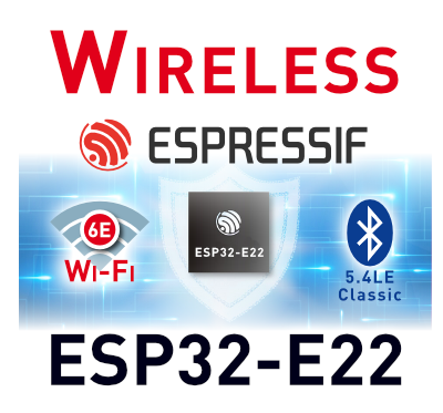 Espressif – ESP32-E22 Wi-Fi 6E SoC Espressif – ESP32-E22 Wi-Fi 6E SoC